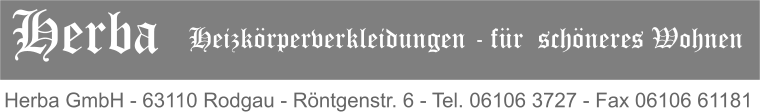 Herba   Heizkrperverkleidungen - fr  schneres Wohnen Herba GmbH - 63110 Rodgau - Rntgenstr. 6 - Tel. 06106 3727 - Fax 06106 61181