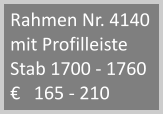 Rahmen Nr. 4140 mit Profilleiste Stab 1700 - 1760    165 - 210