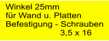 Winkel 25mm fr Wand u. Platten Befestigung - Schrauben                       3,5 x 16