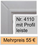 Nr. 4110 mit Profil leiste  Mehrpreis 55 